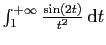 $ \int_1^{+\infty}\frac{\sin(2t)}{t^2} \mathrm{d}t$