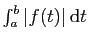 $ \int_a^b \vert f(t)\vert \mathrm{d}t$