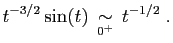 $\displaystyle t^{-3/2} \sin(t) \;\mathop{\sim}_{0^+}\; t^{-1/2}\;.
$