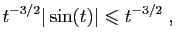 $\displaystyle t^{-3/2} \vert\sin(t)\vert\leqslant t^{-3/2}\;,
$