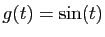 $ g(t) = \sin(t)$