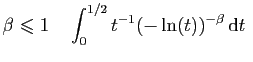 $\displaystyle \beta\leqslant 1\quad \int_0^{1/2} t^{-1} (-\ln(t))^{-\beta} \mathrm{d}t
\;$
