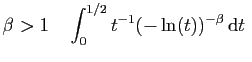 $\displaystyle \beta> 1\quad \int_0^{1/2} t^{-1} (-\ln(t))^{-\beta} \mathrm{d}t
\;$