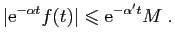 $\displaystyle \vert\mathrm{e}^{-\alpha t} f(t)\vert \leqslant \mathrm{e}^{-\alpha' t} M\;.
$