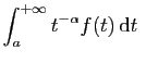 $\displaystyle \int_a^{+\infty} t^{-\alpha}f(t) \mathrm{d}t\;$