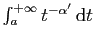 $ \int_a^{+\infty} t^{-\alpha'} \mathrm{d}t$