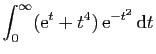 $ \displaystyle{
\int_0^\infty
(\mathrm{e}^{t}+t^4) \mathrm{e}^{-t^2} \mathrm{d}t
}$