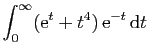 $ \displaystyle{
\int_0^\infty
(\mathrm{e}^{t}+t^4) \mathrm{e}^{-t} \mathrm{d}t
}$