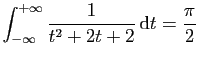 $ \displaystyle{
\int_{-\infty}^{+\infty}
\frac{1}{t^2+2t+2} \mathrm{d}t=\frac{\pi}{2}
}$