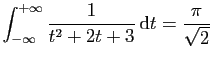 $ \displaystyle{
\int_{-\infty}^{+\infty}
\frac{1}{t^2+2t+3} \mathrm{d}t=\frac{\pi}{\sqrt{2}}
}$
