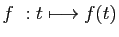 $ f&nbsp;: t\longmapsto f(t)$
