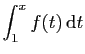 $ \displaystyle{\int_1^x f(t) \mathrm{d}t}$