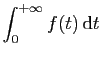 $ \displaystyle{\int_0^{+\infty} f(t) \mathrm{d}t}$