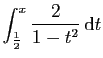 $ \displaystyle{\int_{\frac{1}{2}}^x \frac{2}{1-t^2} \mathrm{d}t}$