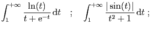 $\displaystyle \int_1^{+\infty}\frac{\ln(t)}{t+\mathrm{e}^{-t}} \mathrm{d}t
\quad;\quad
\int_1^{+\infty} \frac{\vert\sin(t)\vert}{t^2+1} \mathrm{d}t
\;;
$