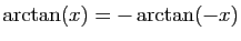 $ \arctan(x)=-\arctan(-x)$