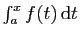 $ \int_a^x f(t) \mathrm{d}t$
