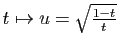 $ t\mapsto u=\sqrt{\frac{1-t}{t}}$