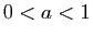 $ 0<a<1$