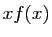 $ xf(x)$