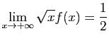$ \displaystyle{\lim_{x\to+\infty}\sqrt{x}f(x)=\frac{1}{2}}$
