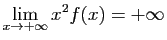 $ \displaystyle{\lim_{x\to+\infty}x^2f(x)=+\infty}$