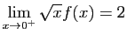 $ \displaystyle{\lim_{x\to 0^+}\sqrt{x}f(x)=2}$
