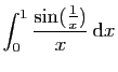 $ \displaystyle{\int_0^{1} \frac{\sin(\frac{1}{x})}{x} \mathrm{d}x}$
