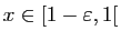 $ x\in[1-\varepsilon ,1[$