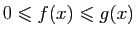 $ 0\leqslant f(x)\leqslant g(x)$