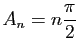 $ \displaystyle{A_n = n\frac{\pi}{2}}$