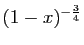 $ (1-x)^{-\frac{3}{4}}$