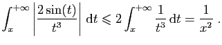 $\displaystyle \displaystyle{\int_x^{+\infty} \left\vert\frac{2\sin(t)}{t^3}\rig...
...{d}t}
\leqslant
2\int_x^{+\infty}\frac{1}{t^3} \mathrm{d}t
=\frac{1}{x^2}\;.
$