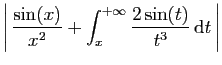$\displaystyle \displaystyle{\left\vert \frac{\sin(x)}{x^2}
+ \int_x^{+\infty} \frac{2\sin(t)}{t^3} \mathrm{d}t \right\vert}$