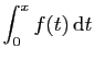 $\displaystyle \displaystyle{\int_0^x f(t) \mathrm{d}t }$