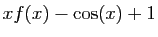 $\displaystyle \displaystyle{xf(x) -\cos(x)+1}$