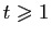 $ t\geqslant 1$