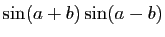 $\displaystyle \sin(a+b)\sin(a-b)$