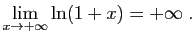 $\displaystyle \lim_{x\rightarrow+\infty}\ln(1+x) = +\infty\;.
$