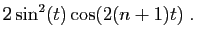 $\displaystyle 2\sin^2(t)\cos(2(n+1)t)\;.$