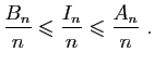 $\displaystyle \frac{B_n}{n} \leqslant \frac{I_n}{n} \leqslant \frac{A_n}{n}\;.
$