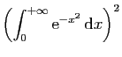 $\displaystyle \displaystyle{\left(\int_0^{+\infty} \mathrm{e}^{-x^2} \mathrm{d}x\right)^2}$