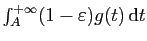 $ \int_A^{+\infty} (1-\varepsilon)g(t) \mathrm{d}t$