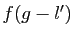 $ f(g-l')$