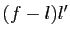$ (f-l)l'$