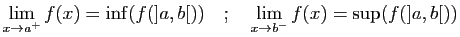 $\displaystyle \lim_{x\rightarrow a^{+}} f(x) = \inf(f(]a,b[))
\quad;\quad
\lim_{x\rightarrow b^{-}} f(x) = \sup(f(]a,b[))
$