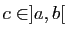 $ c\in]a,b[$