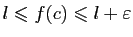$ l\leqslant f(c)\leqslant l+\varepsilon $