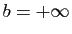 $ b=+\infty$