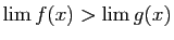 $ \lim f(x)> \lim g(x)$